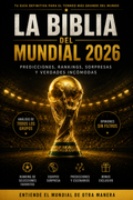 La Biblia del Mundial 2026: